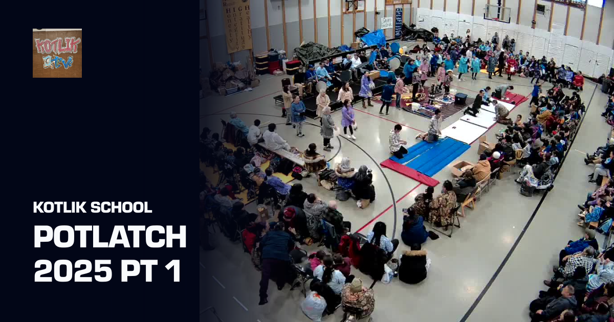 Potlatch 2025 Pt 1 (Kotlik School) | Sporfie